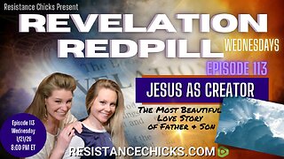 Revelation Redpill Episode 113 | Jesus As Creator - The Most Beautiful Love Story of Father & Son