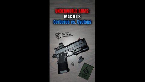 UNDERWORLD ARMS: MAC 9 Cerberus vs. Cyclops