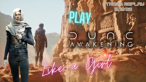 Fred Plays Dune Awakening, Stream Replay 6/5/25 Part 4