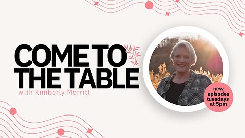 Come to the Table S1 EP 25 The Kingdom Part 3