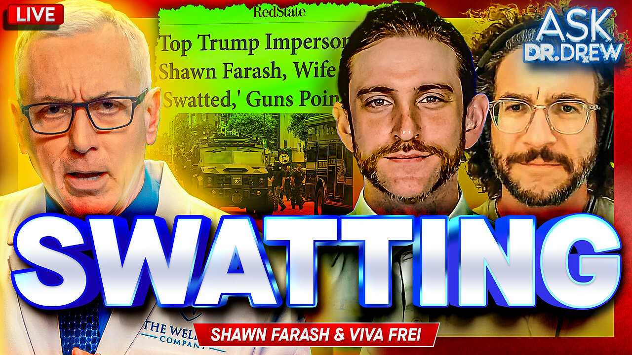 Swatting Attack on Comedian Trump Impersonator, Guns Drawn In Front Of Family w/ Shawn Farash & Viva Frei – Ask Dr. Drew