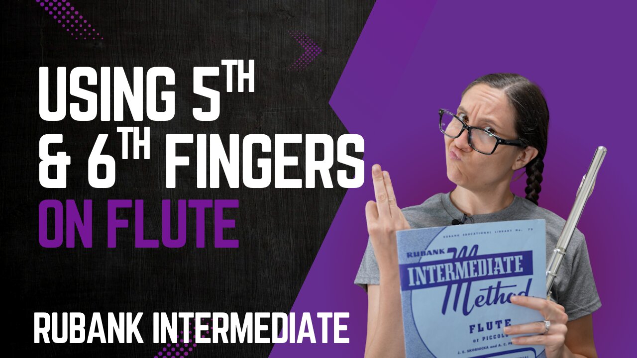 Using 5th and 6th Fingers Flut Tutorial from the Rubank Intermediate Method for Flute