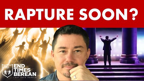 Rapture Soon??? Or Must the Man of Sin be Revealed First?
