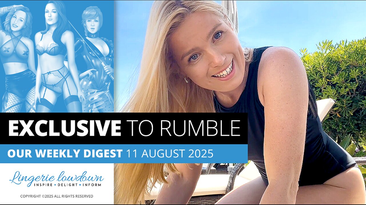 Exclusive to Rumble : Weekly digest for week beginning 11 August 2025
