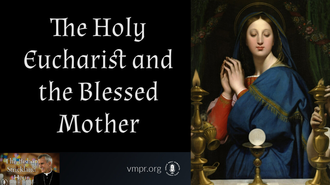 17 Sep 25, The Bishop Strickland Hour: The Holy Eucharist and the Blessed Mother