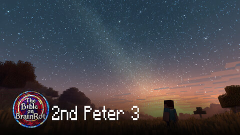 2 Peter 3 — “Living in Light of the End” | The Bible on BrainRot