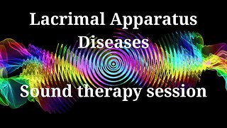 Lacrimal Apparatus Diseases _ Sound therapy session