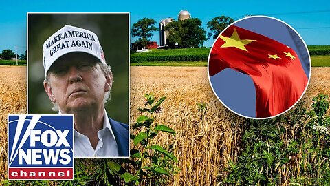 Trump admin pushes to ban China from buying US farmland: ‘Farm security is national security’