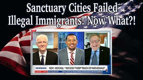 Sanctuary Cities Failed Illegal Immigrants! Now What?!