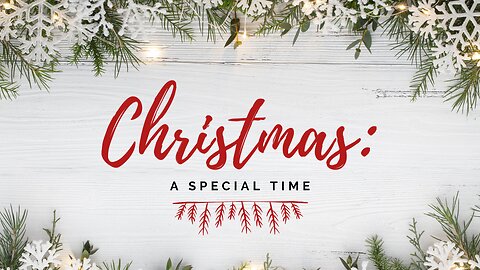 12-07-25 - Christmas: A Special Time - Dr. Bryan Stensaas
