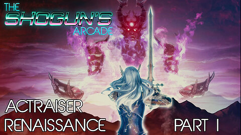 The Shogun's Arcade: ActRaiser Renaissance Part I