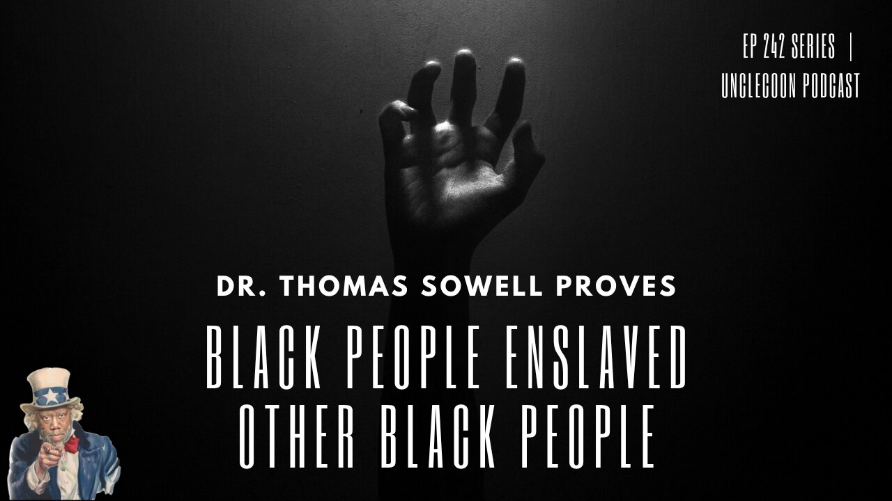 EP 242 PART 1 | The Truth About Black-on-Black Slavery | Dr. Sowell’s Bold Statement on Slavery