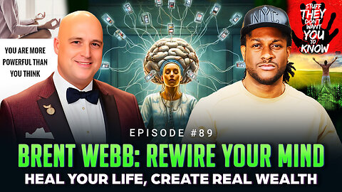 Episode #89 - Brent Webb: Rewire Your Mind, Heal Your Life, Create Real Wealth