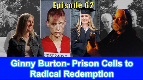 Ginny Burton - Prison Cells to Radical Redemption