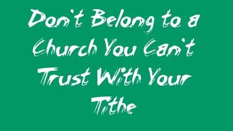 Don't Belong to a Church You Can't Trust With Your Tithe