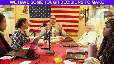 WE HAVE SOME TOUGH DECISIONS TO MAKE