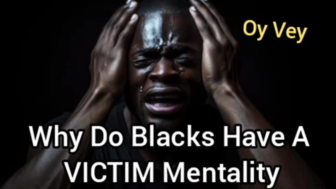 My Thoughts On Why Blacks Have A Victim Mentality