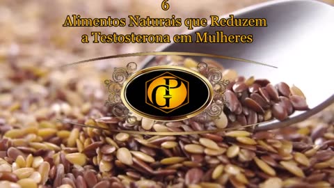 6 Alimentos Naturais que Reduzem a Testosterona em Mulheres
