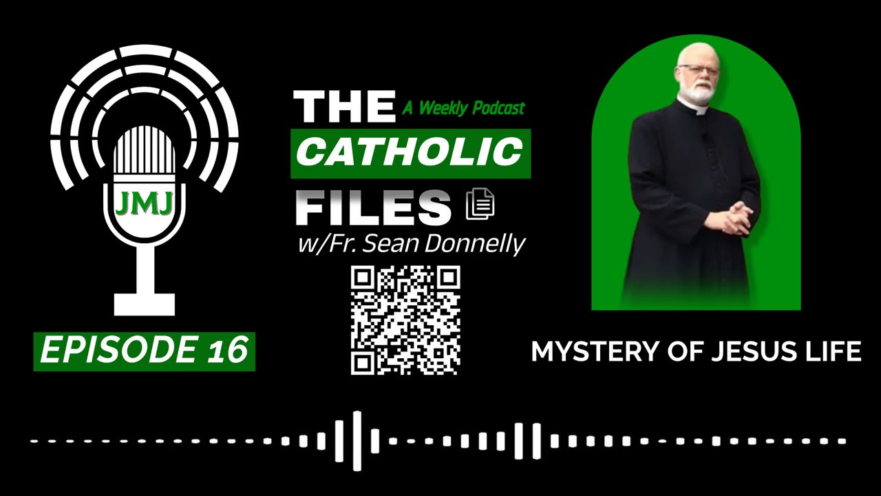 The Catholic Files: Mystery of Jesus Life