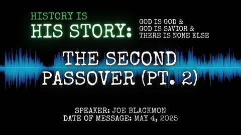 Joe Blackmon - History is His Story: The Second Passover (Pt. 2)
