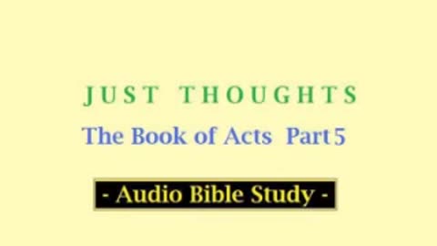 Just Thoughts - The Book of Acts Part 5 (2013) Retro