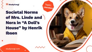 Societal Norms of Mrs. Linde and Nora in “A Doll’s House” by Henrik Ibsen - Essay Example