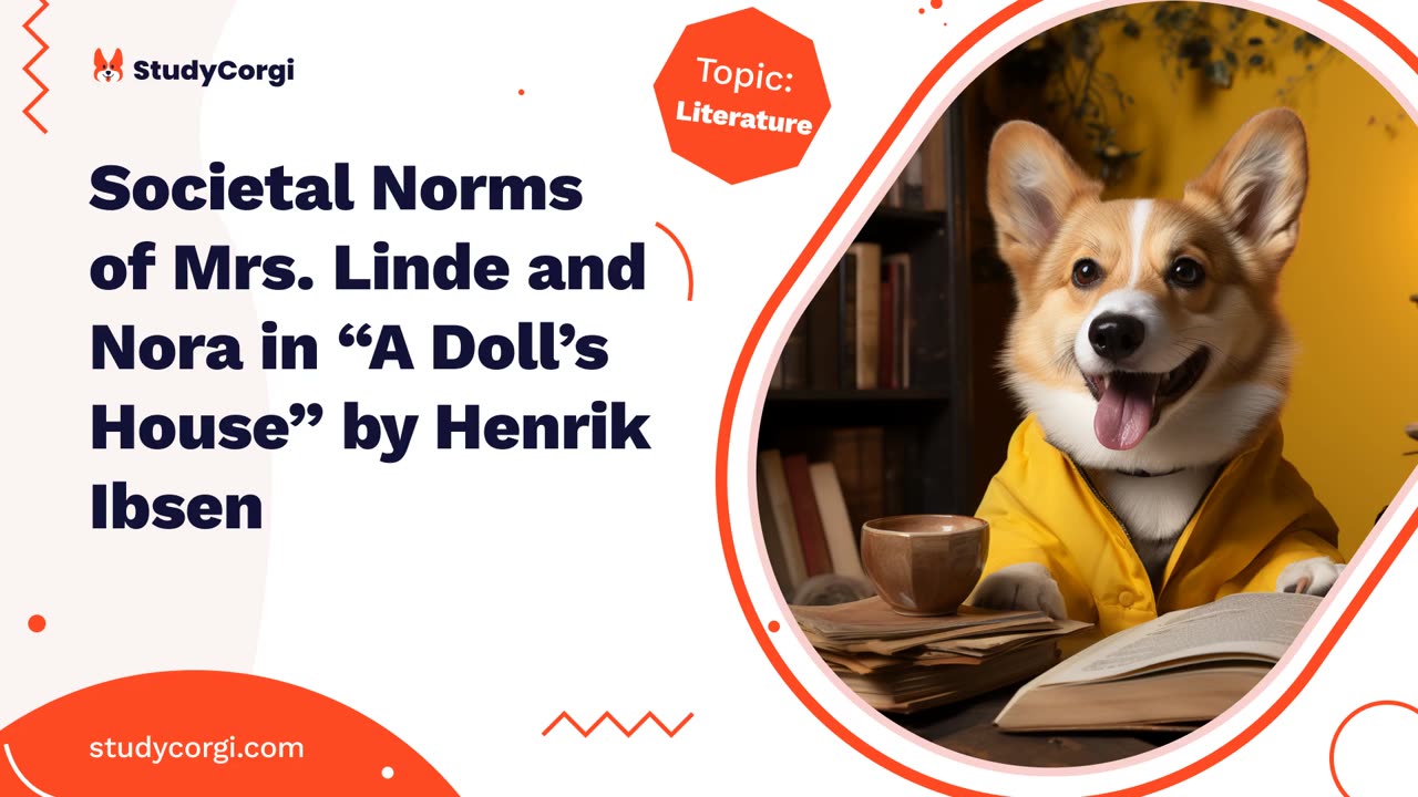 Societal Norms of Mrs. Linde and Nora in “A Doll’s House” by Henrik Ibsen - Essay Example