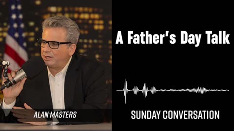 “A Father’s Day Talk” | Sunday Conversation 06/22/2025
