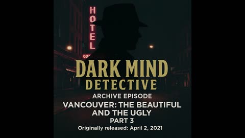 ARCHIVE EPISODE: Vancouver – The Beautiful and the Ugly, Part 3