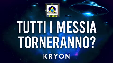 🔵🔵🔵KRYON: TUTTI I MESSIA TORNERANNO?
