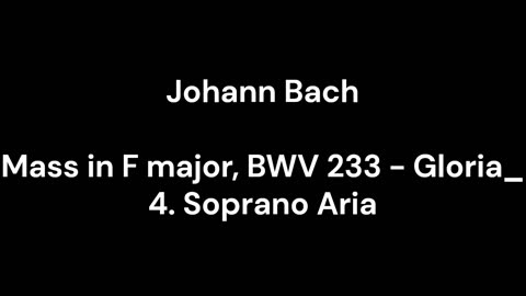 Mass in F major, BWV 233 - Gloria_ 4. Soprano Aria