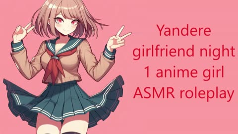 Yandere girlfriend night 1 anime girl ASMR roleplay (reupload)
