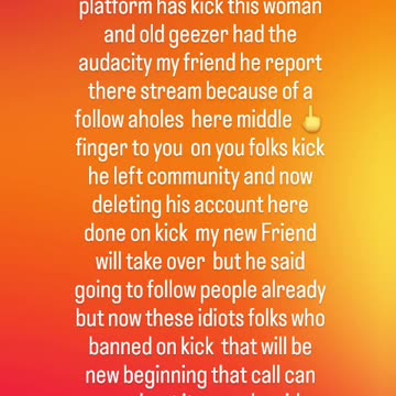 My friend said he reported them on kick and he quit I've explained down below 06/15/25