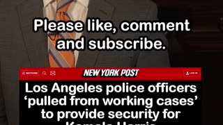 LAPD Officers Yanked from Cases to Babysit Kamala