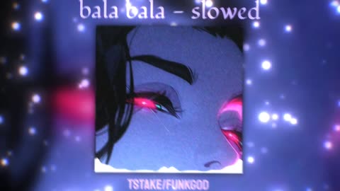 Bala Bala – Slowed + Reverb | Tstake / Funkgod Vibes