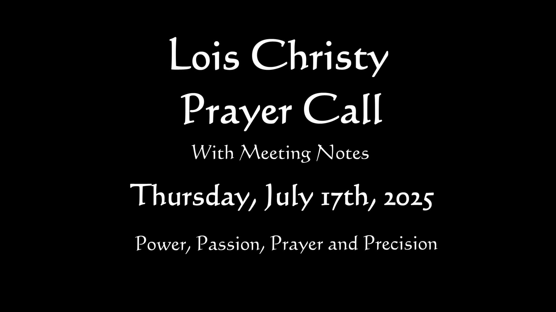 Lois Christy Prayer Group Conference Call for Thursday, July 17th, 2025