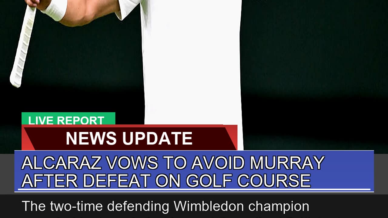 Alcaraz Vows to Avoid Murray After Defeat on Golf