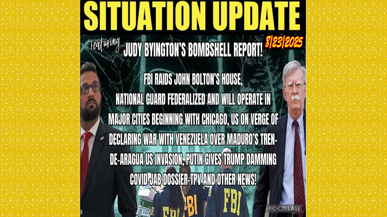 SITUATION UPDATE 8/23/25 - Judy Byington's Bombshell Report! FBI Raids John Bolton's House