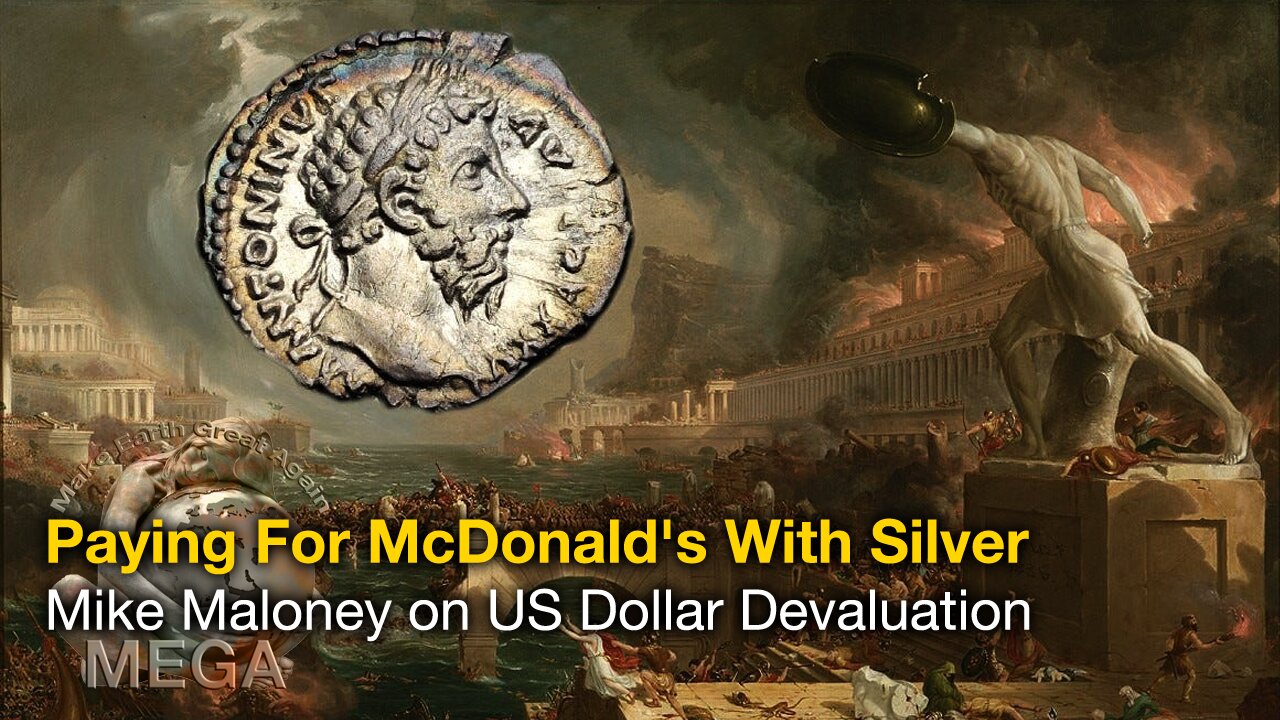 Paying For McDonald's With Silver - Mike Maloney on US Dollar Devaluation | PLUS direct link to Mike Maloney's "Hidden Secrets of Money, Episode 9: Fall of Empires Rome vs USA", BELOW this video in the description box