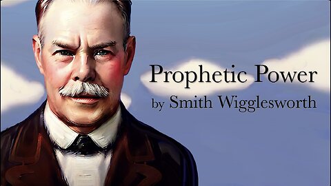 Prophetic Power ~ Smith Wigglesworth