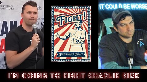 I'm Going to Fight Charlie Kirk