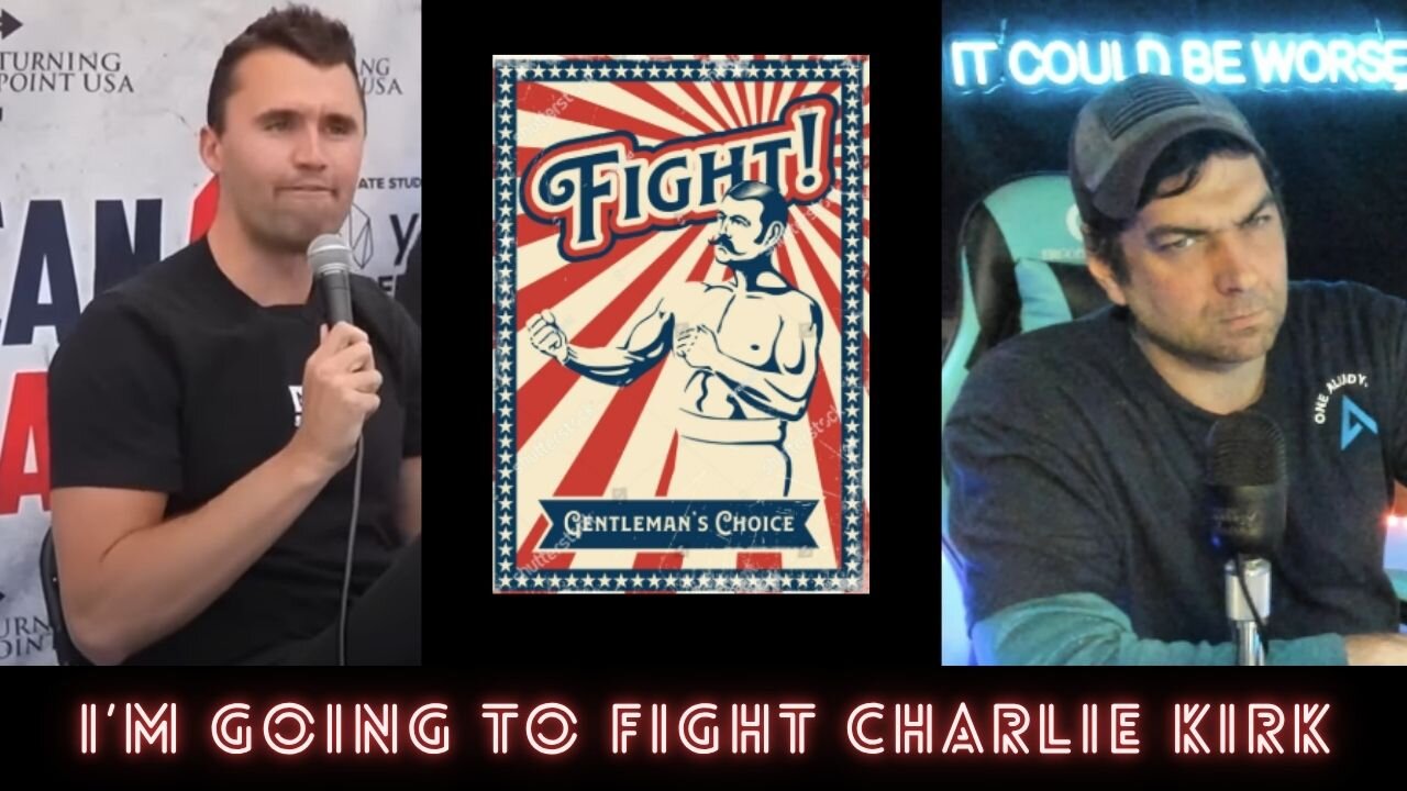 I'm Going to Fight Charlie Kirk
