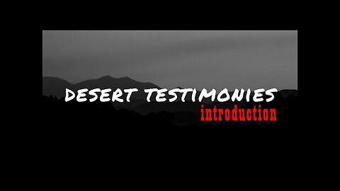 DESERT TESTIMONIES - Introduction