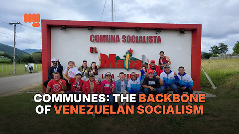 COMMUNES: THE BACKBONE OF VENEZUELAN SOCIALISM