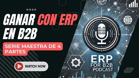 🎉E500 [Español]:📦GANAR CON ERP EN B2B | SERIE MAGISTRAL B2B EN COLABORACIÓN CON ELEVATIQ - 1 DE 4