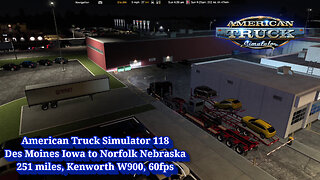 American Truck Simulator 118, Des Moines Iowa to Norfolk Nebraska, 251 miles, Kenworth W900, 60fps