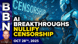 BBN, Oct 28, 2025 - New AI breakthroughs NULLIFY CENSORSHIP and bypass pharma...