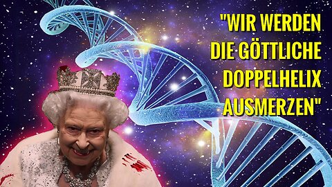 Der letzte luziferische Akt Königin Elisaebths war die Doppelhelix unserer DNA zu trennen