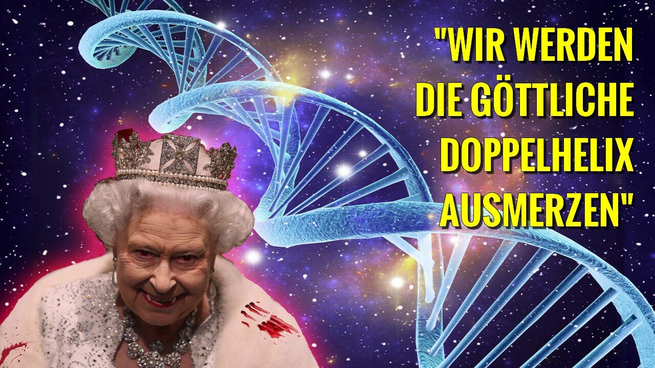 Der letzte luziferische Akt Königin Elisaebths war die Doppelhelix unserer DNA zu trennen