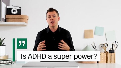 How To Turn ADHD Into a Superpower